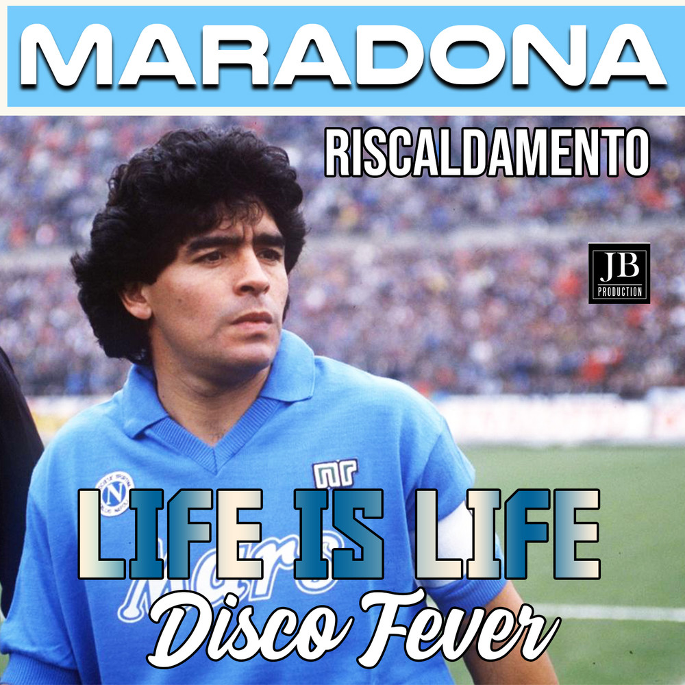 Life Is Life (Riscaldamento Maradona)