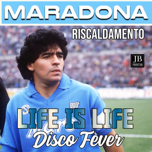 收聽Disco Fever的Life Is Life (Riscaldamento Maradona)歌詞歌曲