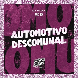 收听Mc Bf的Automotivo Descomunal (Explicit)歌词歌曲