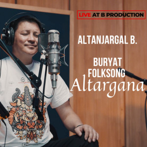 Album Altargana (Buryat Folk Song) (Live at B Production) oleh Altanjargal
