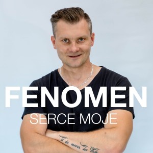 收听Fenomen的Serce Moje歌词歌曲