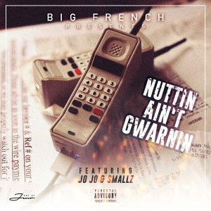 Listen to Nuttin Ain't Gwarnin (Explicit) song with lyrics from Big French