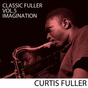 收聽Curtis Fuller的Imagination歌詞歌曲