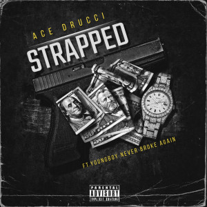 收聽Ace Drucci的Strapped (Explicit)歌詞歌曲