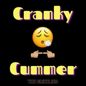 收聽Moose and the Grizzlies的Cranky Cummer (Explicit)歌詞歌曲