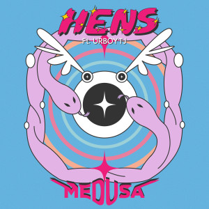 ดาวน์โหลดและฟังเพลง เมดูซา พร้อมเนื้อเพลงจาก Hens