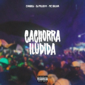 收聽MC Pedro ZK的Cachorra Iludida (Explicit)歌詞歌曲