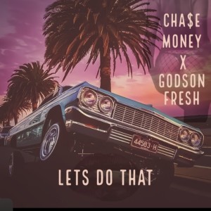 收聽CHA$E Money的Lets Do That (feat. GodsonFresh) (Explicit)歌詞歌曲
