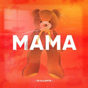 收聽De Alliantie的Mama歌詞歌曲