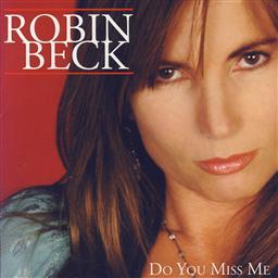 收聽Robin Beck的Do you Miss Me歌詞歌曲
