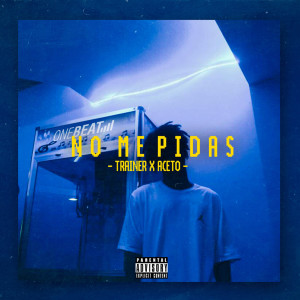 Listen to No Me Pidas (feat. Daniel Aceto) (Explicit) song with lyrics from Trainer