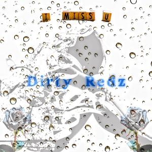 收聽Dirty Redz的I Miss U (Explicit)歌詞歌曲