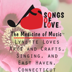 Listen to Lynette Loves Arts and Crafts, Singing, and East Haven, Connecticut song with lyrics from W. Sherry Jr.