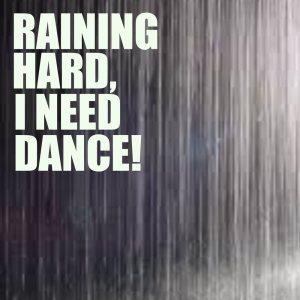 Various Artists的專輯Raining Hard, I Need Dance