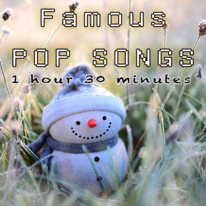 Famous POP Songs (1 hour 30 minutes) (Explicit)