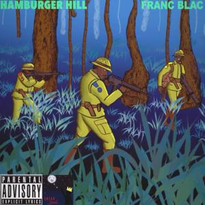 ดาวน์โหลดและฟังเพลง Hamburger Hill (Explicit) พร้อมเนื้อเพลงจาก Franc Blac
