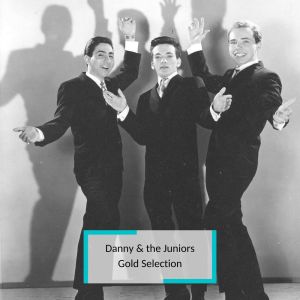 อัลบัม Danny & the Juniors - Gold Selection ศิลปิน Danny & The Juniors
