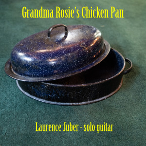 Laurence Juber的專輯Grandma Rosie's Chicken Pan