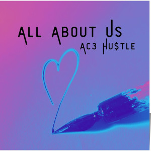 Album All About Us (Explicit) from Ac3 Hu$tle
