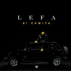 ดาวน์โหลดและฟังเพลง Bi Chwiya (Explicit) พร้อมเนื้อเพลงจาก Lefa