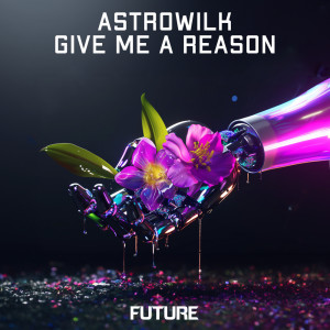 AstroWilk的專輯GIVE ME A REASON