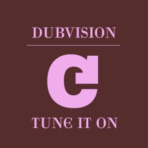 ดาวน์โหลดและฟังเพลง Tune It On (Original Mix) พร้อมเนื้อเพลงจาก DubVision