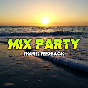 Album MIX PARTY from Fharel Feedback
