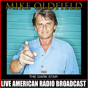 Album The Dark Star (Live) from Mike Oldfield