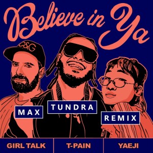 Girl Talk的專輯Believe In Ya (Max Tundra Remix)