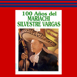 Mariachi Silvestre Vargas的專輯100 Años del Mariachi