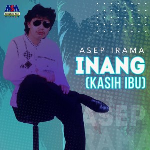 Dengarkan Inang(Kasih Ibu) lagu dari Asep Irama dengan lirik