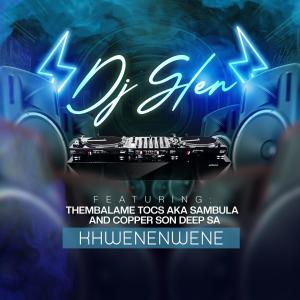 DJ Glen的專輯KHWENENWENE (feat. Thembalame Tocs a.k.a Sambula & Copper Son Deep SA) [Explicit]