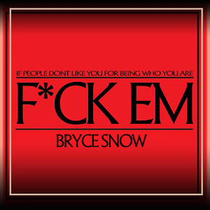 Album F*ck 'Em (Explicit) from Bryce Snow