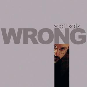 อัลบัม Wrong ศิลปิน Scott Katz