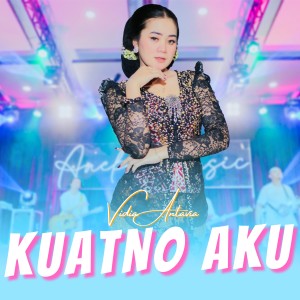 Listen to Kuatno Aku song with lyrics from Vidia Antavia