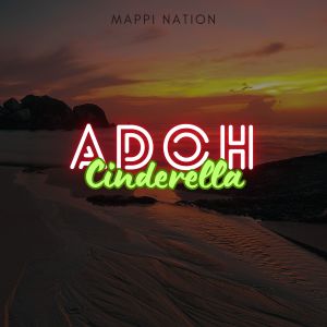 Listen to Adoh Cinderella song with lyrics from MAPPI NATION