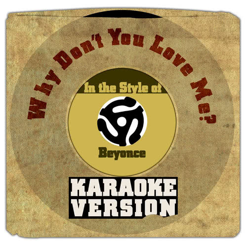 Why Don't You Love Me? (In the Style of Beyonce) [Karaoke Version] (Karaoke Version)