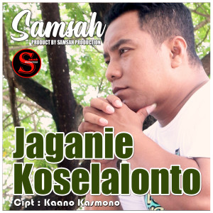 Dengarkan Jaganie Koselalonto lagu dari Samsah dengan lirik