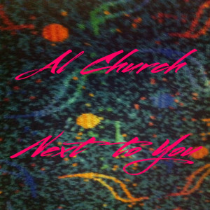 Listen to Next to You song with lyrics from Al Church