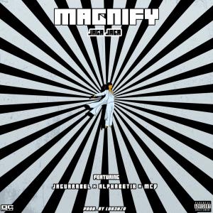 收聽JagaJaga的Magnify (feat. Jaguarabel, Alphabetik & Mcd)歌詞歌曲