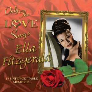 Ella Fitzgerald的專輯Only the Love Songs of Ella Fitzgerald