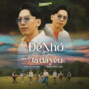 收聽Nguyen Luu的Để Nhớ Một Thời Ta Đã Yêu歌詞歌曲