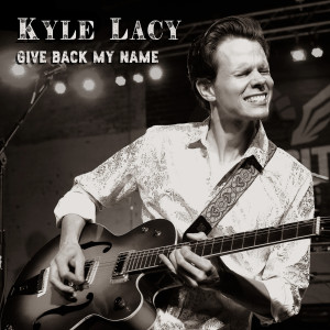 Kyle Lacy的專輯Give Back My Name