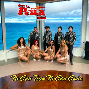 Grupo La Peña Musical的专辑Ni Con Ron Ni Con Caña