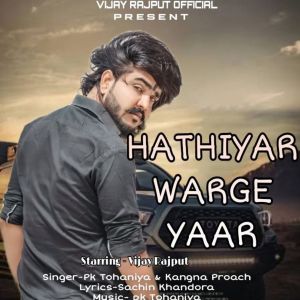 Listen to Hathiyar Warge Yaar song with lyrics from Vijay Rajput