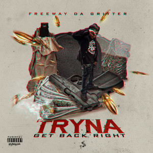 อัลบัม Tryna Get Back Right (Explicit) ศิลปิน FreewayDaGritter