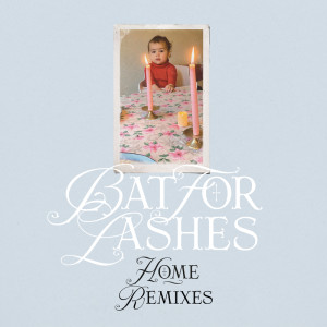 อัลบัม Home (Remixes) ศิลปิน Bat For Lashes