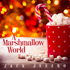 收听Jack Jezzro的A Marshmallow World歌词歌曲
