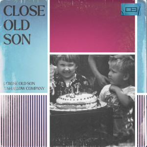 Close Old Son