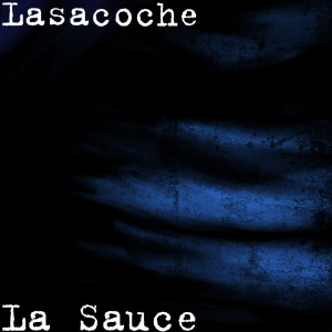 Listen to La Sauce song with lyrics from Lasacoche